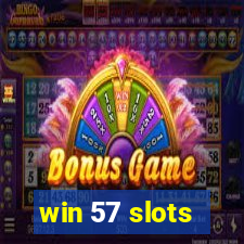 win 57 slots