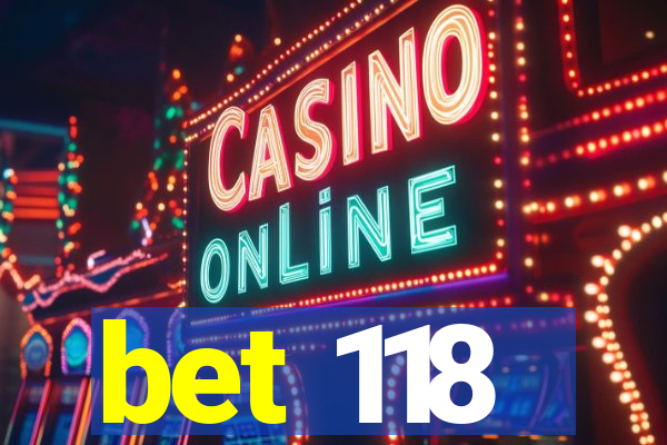 bet 118