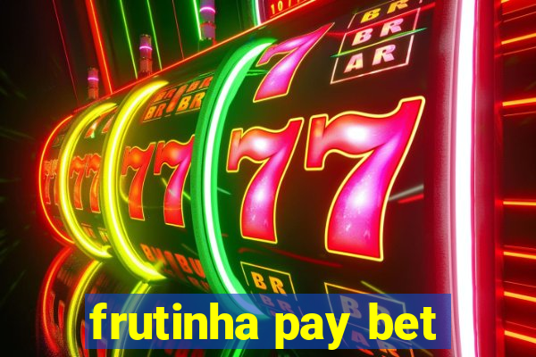 frutinha pay bet