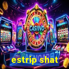 estrip shat