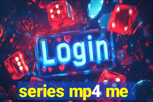 series mp4 me
