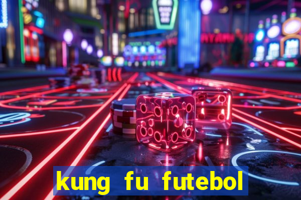 kung fu futebol clube completo dublado