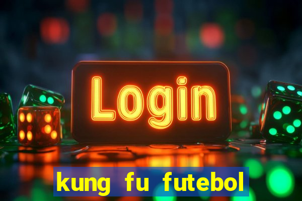 kung fu futebol clube completo dublado