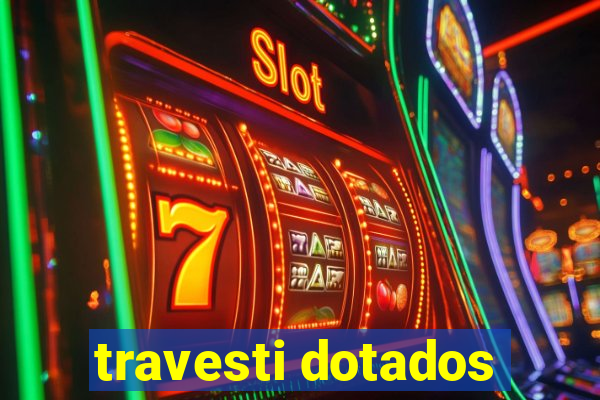 travesti dotados