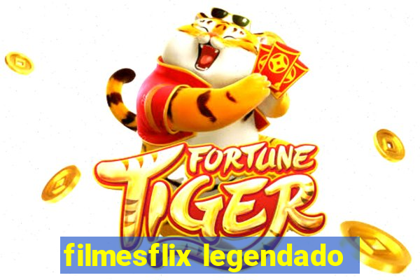 filmesflix legendado