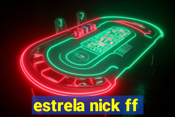 estrela nick ff