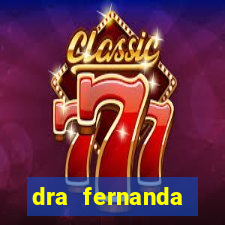 dra fernanda ferreira da silva vila nova