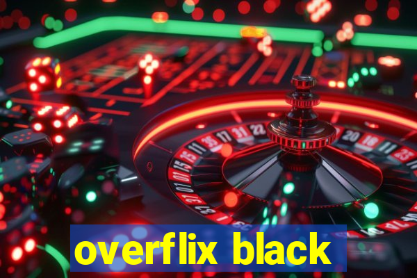 overflix black