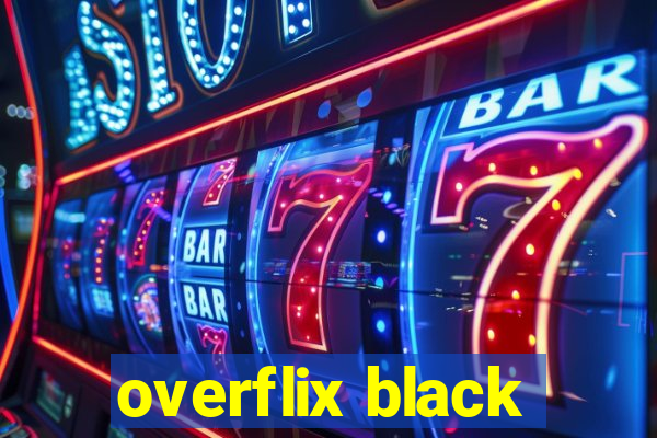 overflix black