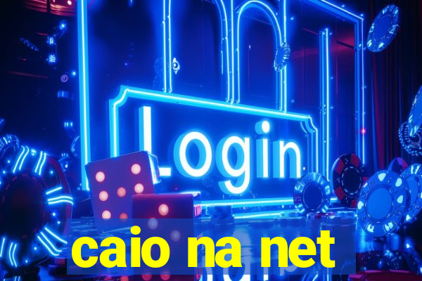 caio na net