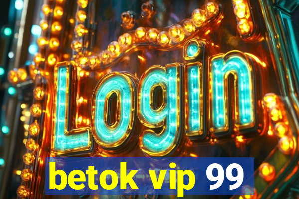 betok vip 99