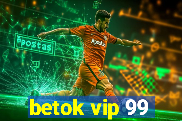 betok vip 99