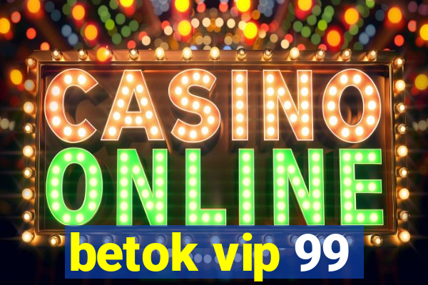 betok vip 99