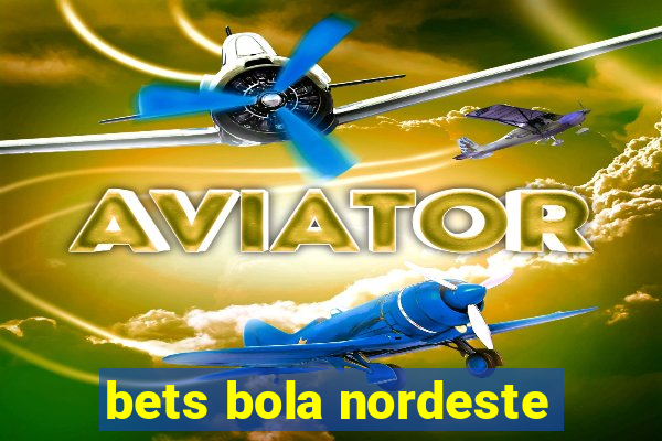 bets bola nordeste