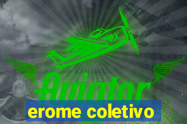 erome coletivo