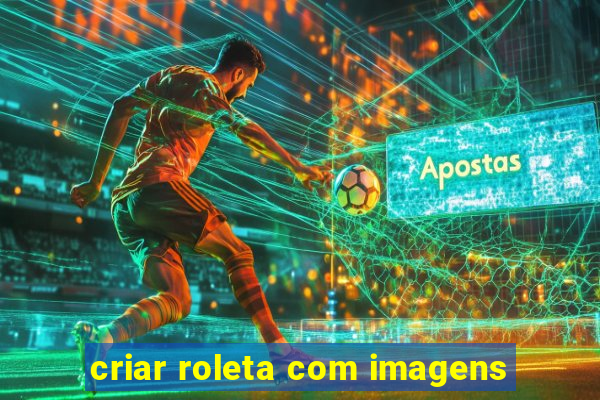 criar roleta com imagens