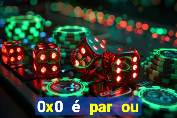 0x0 é par ou ímpar bet365