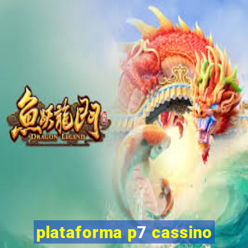 plataforma p7 cassino