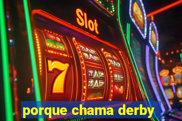 porque chama derby