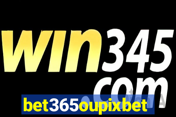 bet365oupixbet