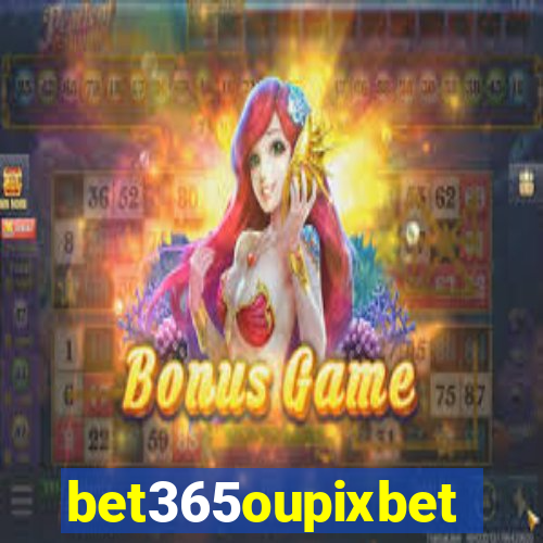 bet365oupixbet