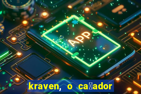 kraven, o ca莽ador filme completo dublado download