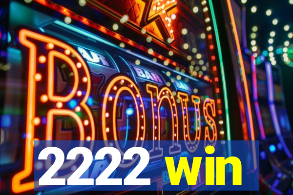 2222 win
