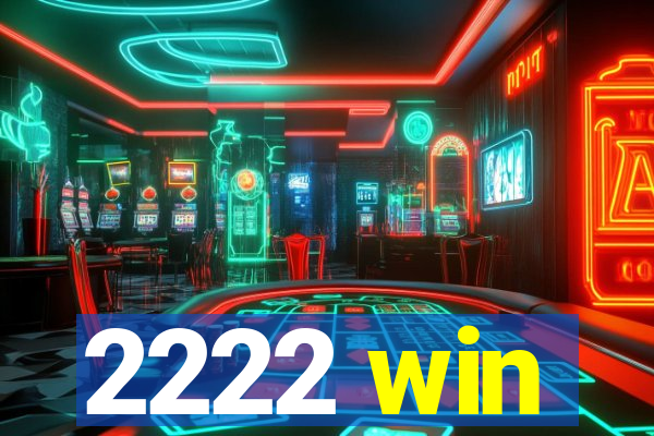 2222 win
