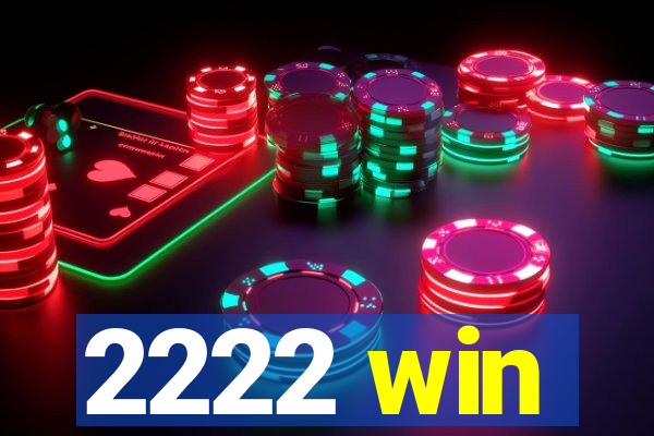 2222 win