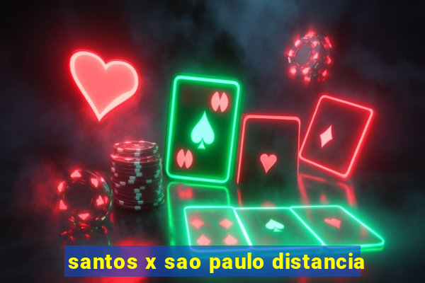 santos x sao paulo distancia