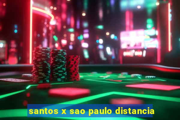santos x sao paulo distancia
