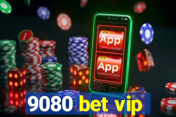 9080 bet vip