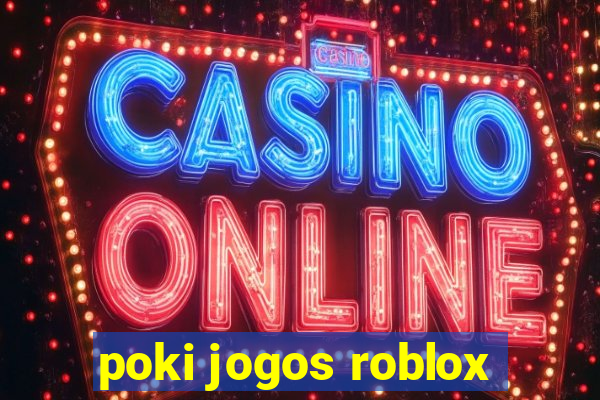 poki jogos roblox