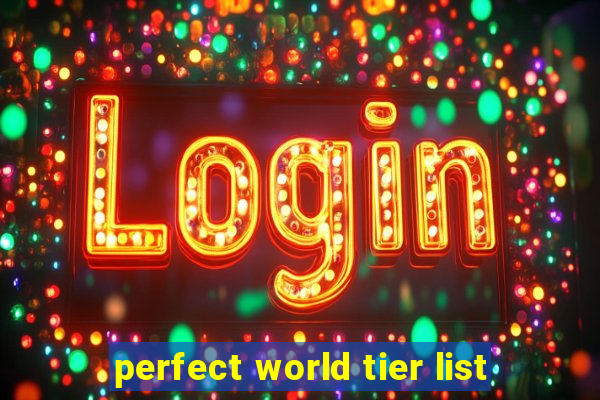perfect world tier list