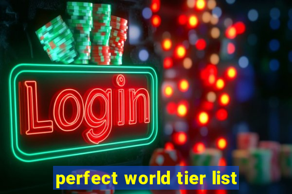 perfect world tier list
