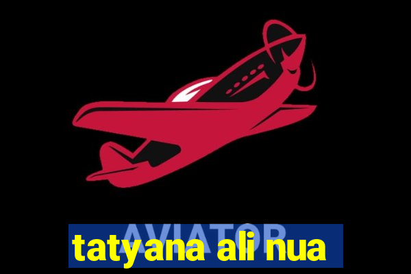 tatyana ali nua