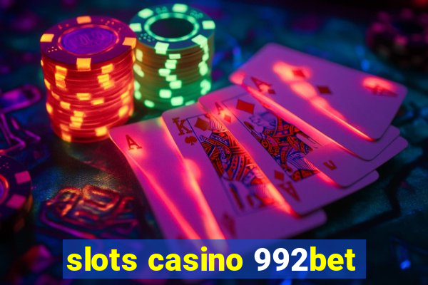 slots casino 992bet