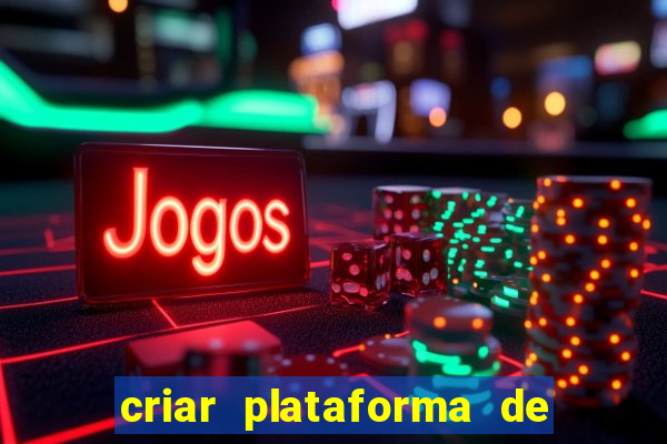 criar plataforma de jogos tigrinho
