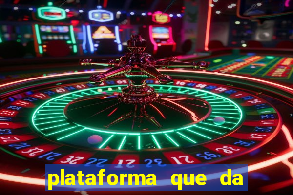 plataforma que da dinheiro pra jogar