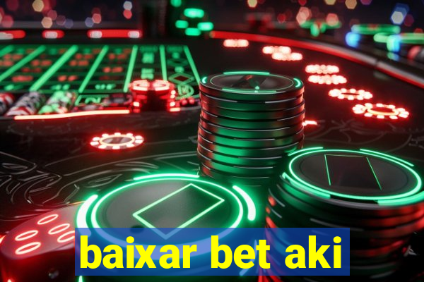 baixar bet aki