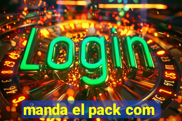 manda el pack com