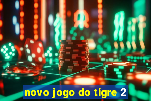 novo jogo do tigre 2