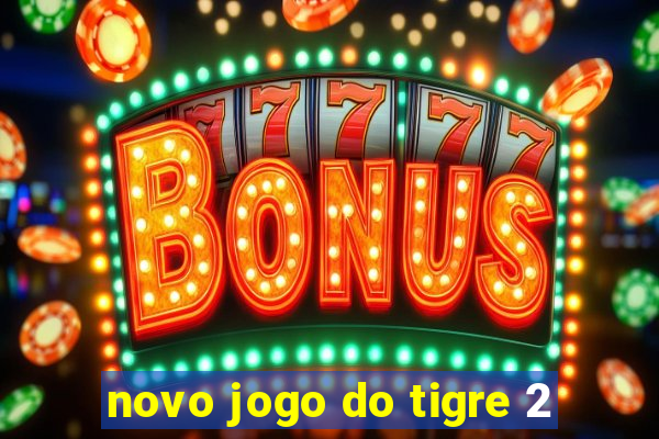 novo jogo do tigre 2