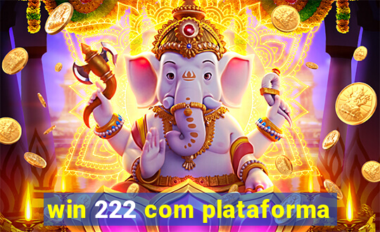 win 222 com plataforma