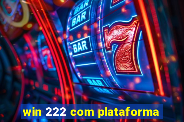 win 222 com plataforma