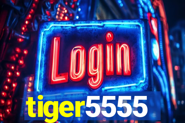 tiger5555