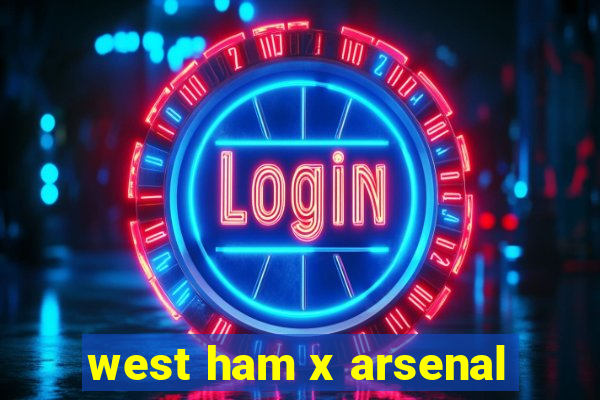 west ham x arsenal