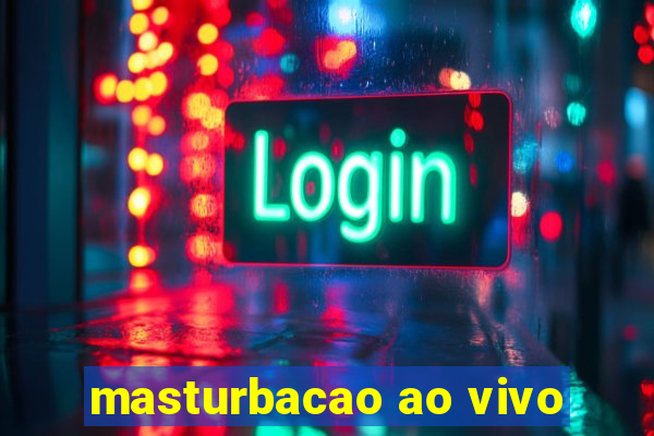 masturbacao ao vivo