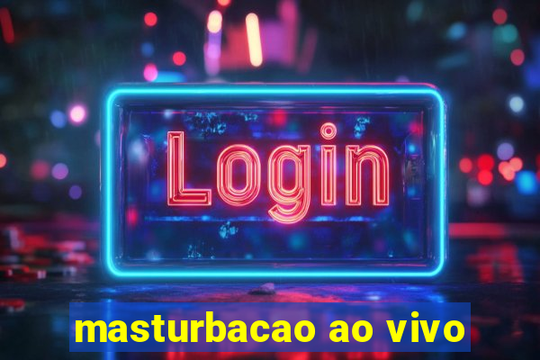 masturbacao ao vivo