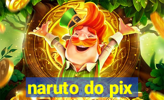 naruto do pix